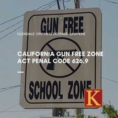 California Gun Free Zone Act Penal Code 626.9