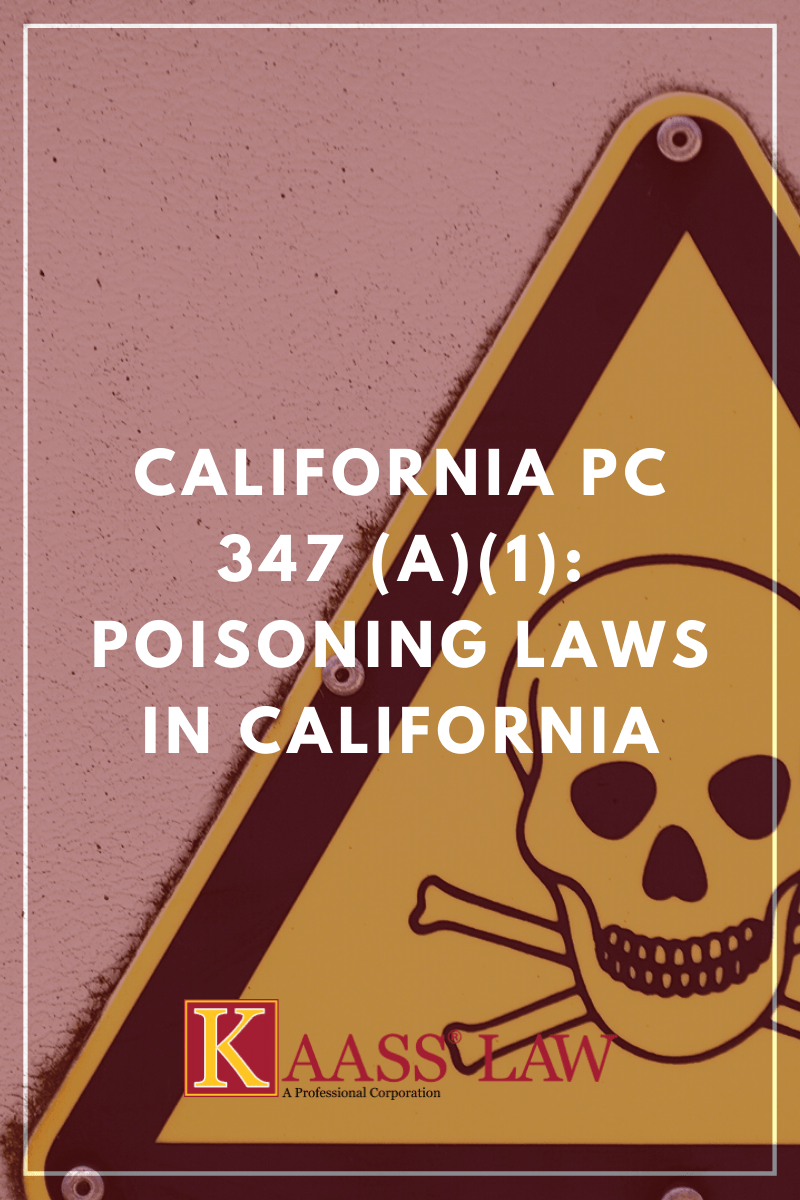 California PC 347 (a)(1): Poisoning Laws in California