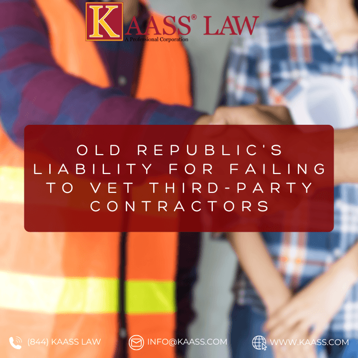 Old Republic's Liability For Failing To Vet Third-Party Contractors