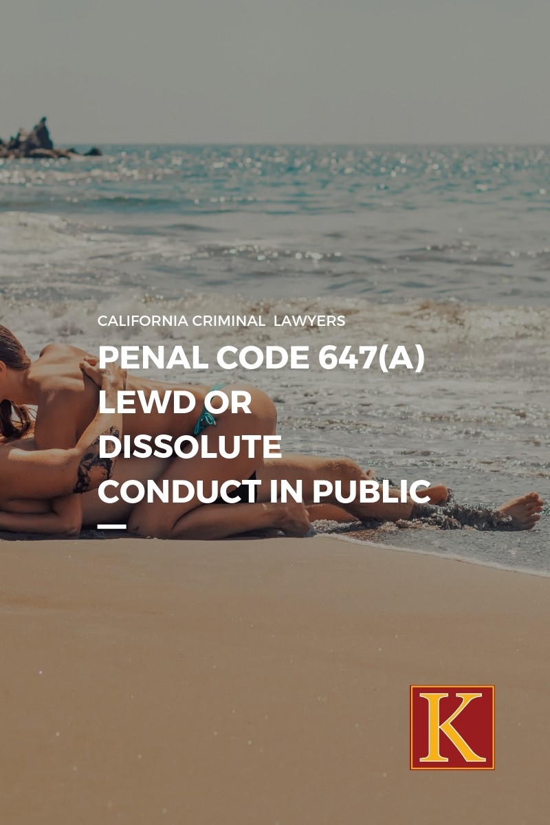 Penal Code 647(a) Lewd or Dissolute Conduct in Public