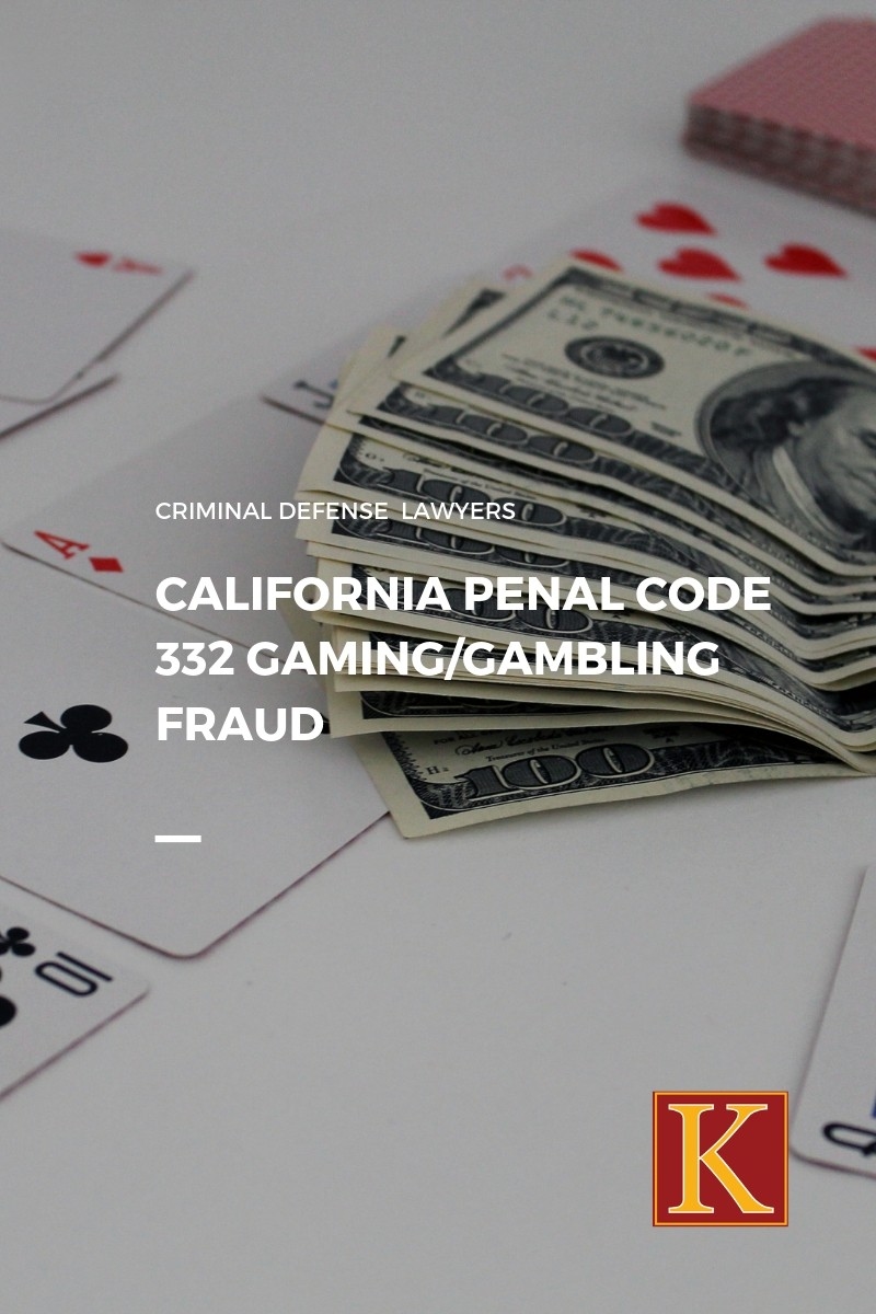 California Penal Code 332 Gaming or Gambling Fraud