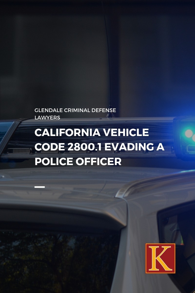 California Vehicle Code 2800.1 Evading a Police Officer