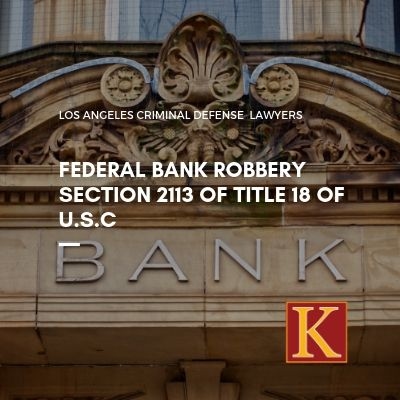Federal Bank Robbery Section 2113 of Title 18 of U.S.C