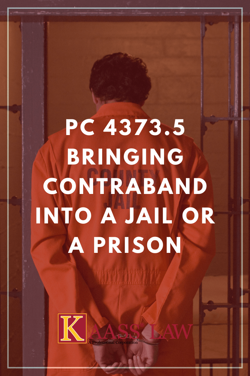 Penal Code 4373.5 Bringing Contraband Into a Jail or a Prison