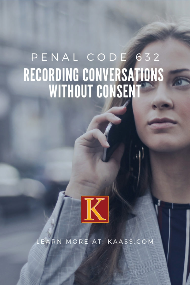Penal Code 632 Recording Conversations Without Consent KAASS LAW