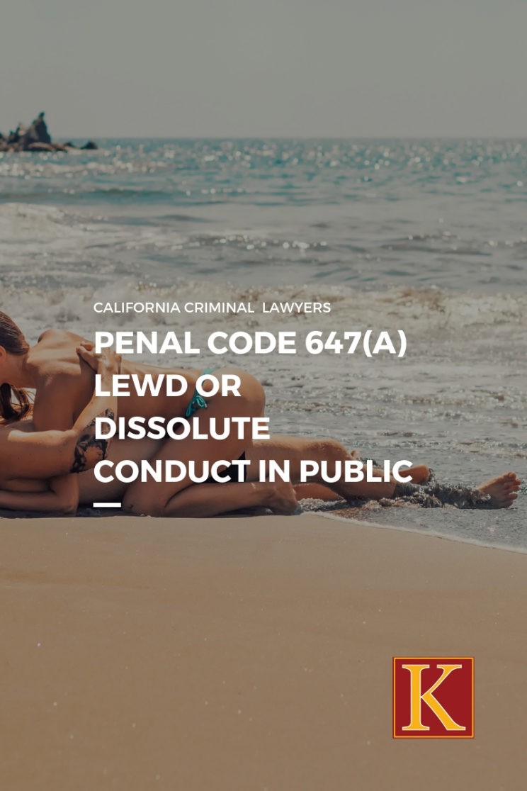 PENAL CODE 647(A) LEWD OR DISSOLUTE CONDUCT IN PUBLIC