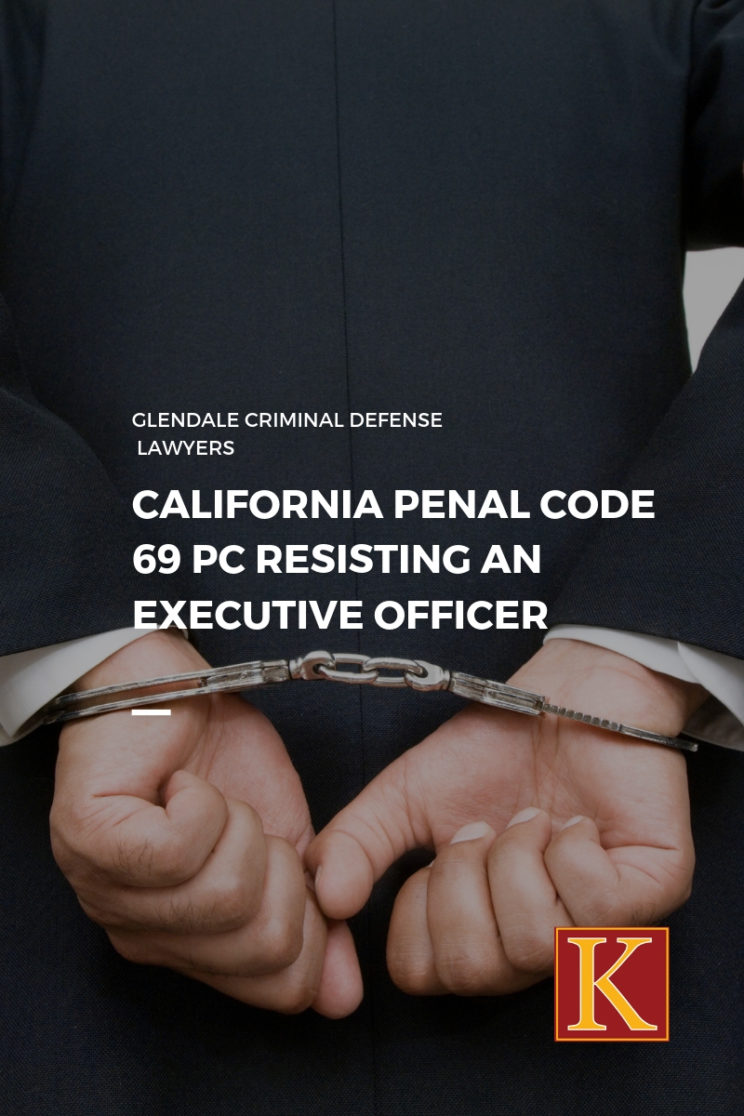 California Penal Code 69 PC Resisting an Executive Officer