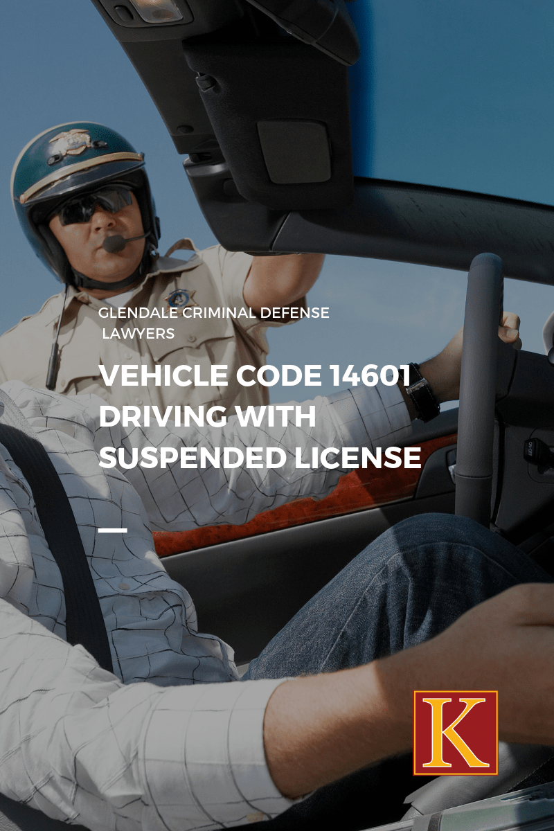 Vehicle Code 14601 Driving with Suspended License KAASS LAW
