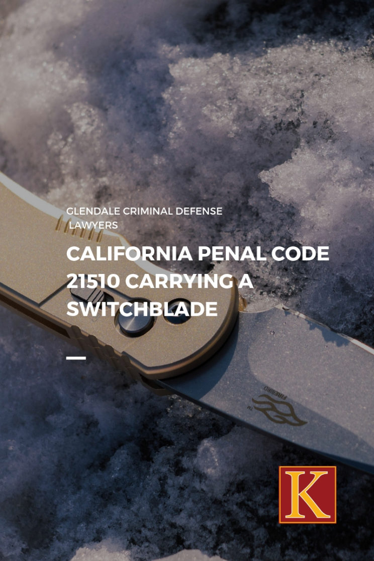 California Penal Code 21510 Carrying a Switchblade