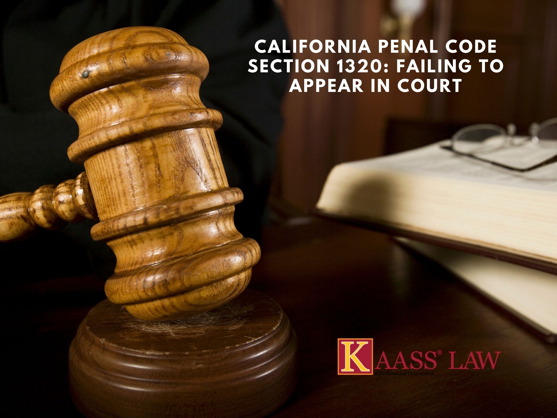 California Penal Code Section 1320 Failing To Appear In Court Kaass Law