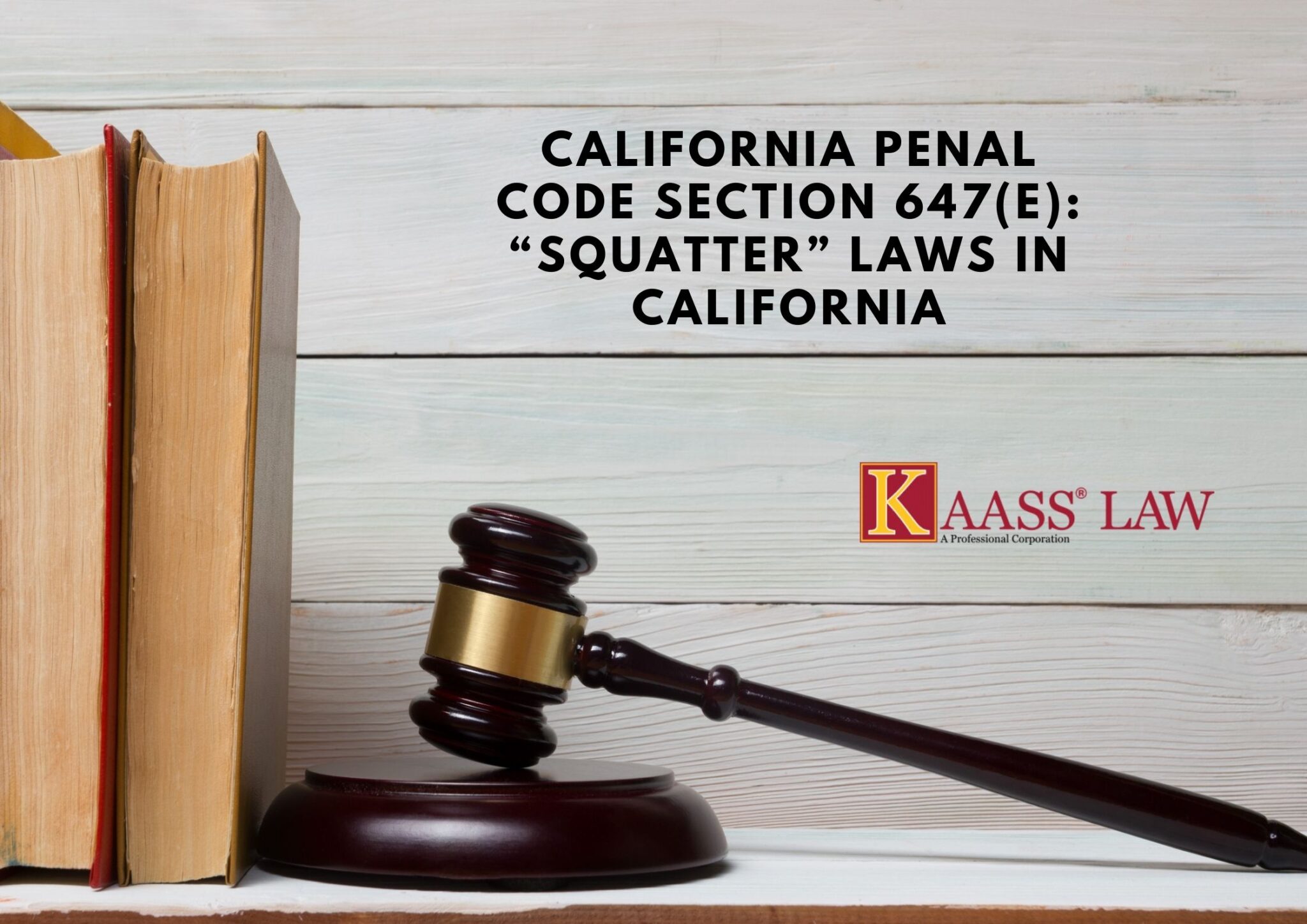 California Penal Code 647(e) “Squatter” Laws in California KAASS LAW