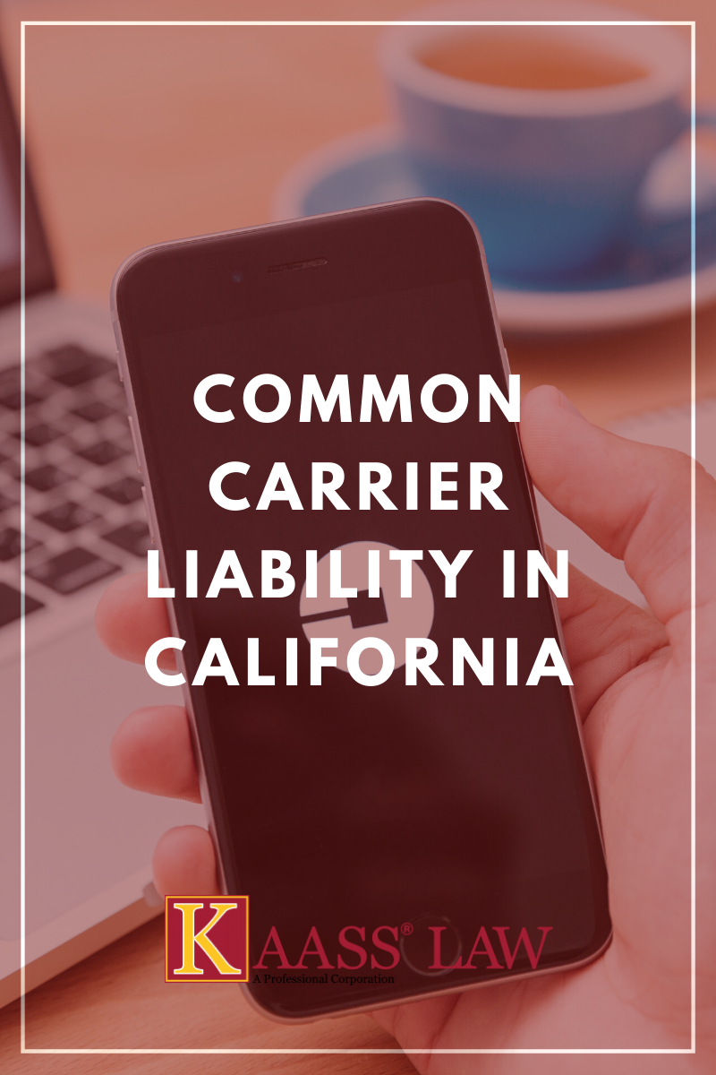 Common Carrier Liability in California KAASS LAW