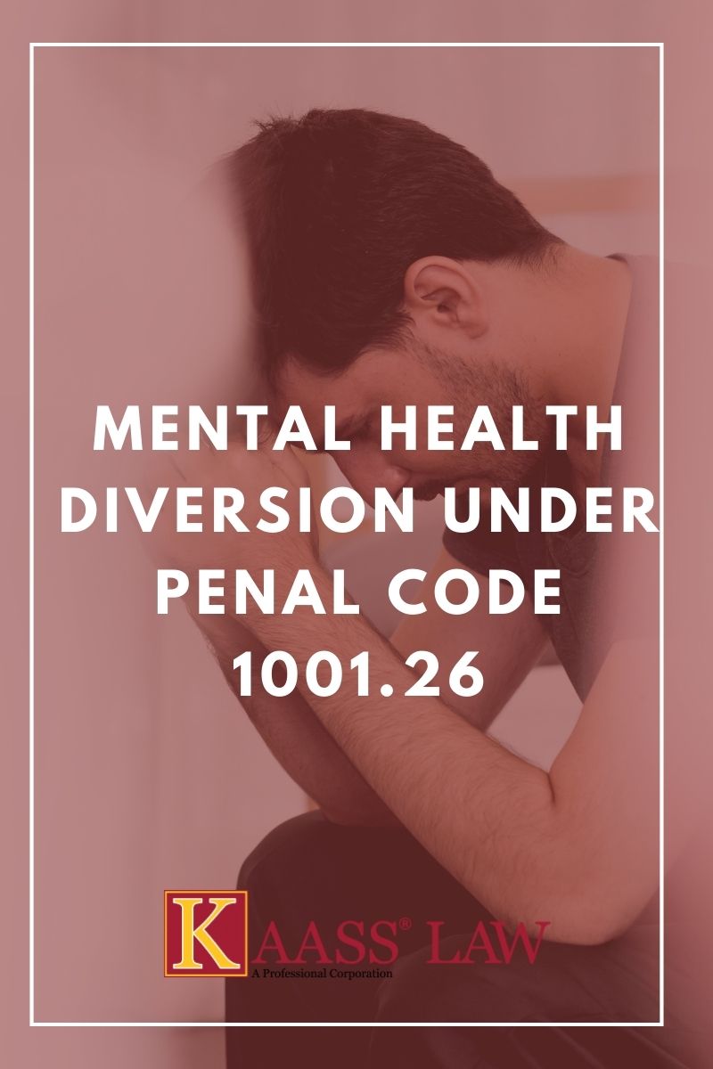 Mental Health Diversion Under Penal Code 1001.26 KAASS LAW