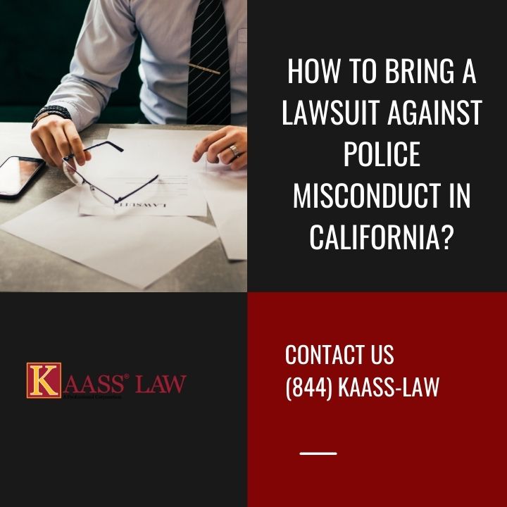 How to Bring a Lawsuit Against Police Misconduct in California? KAASS LAW