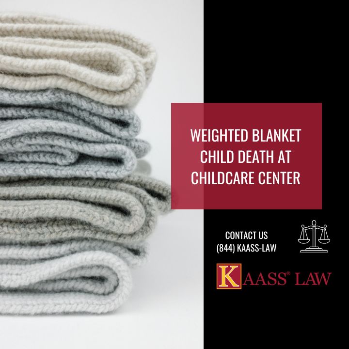 Weighted Blanket Child Death at Childcare Center KAASS LAW